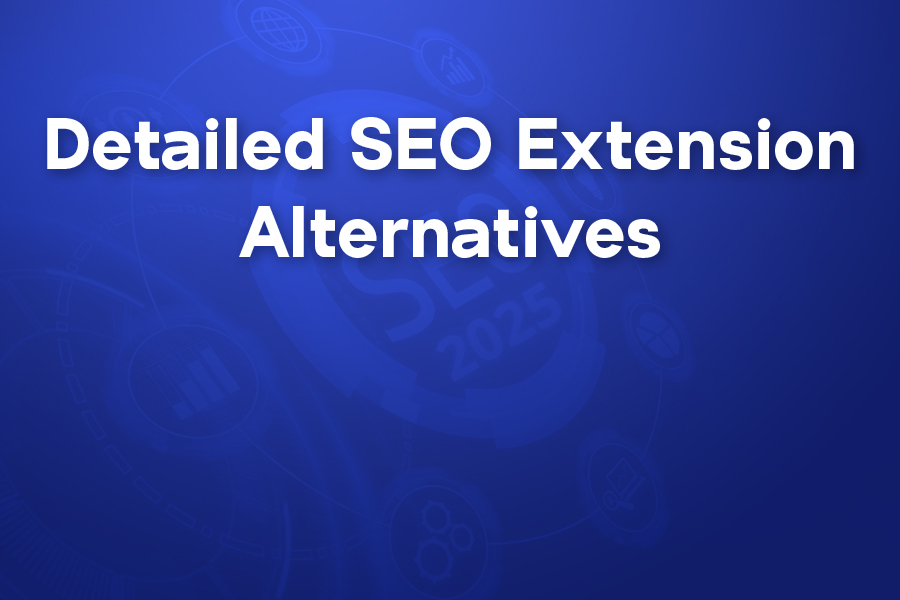 Detailed SEO Extension Alternatives You Should Be Using