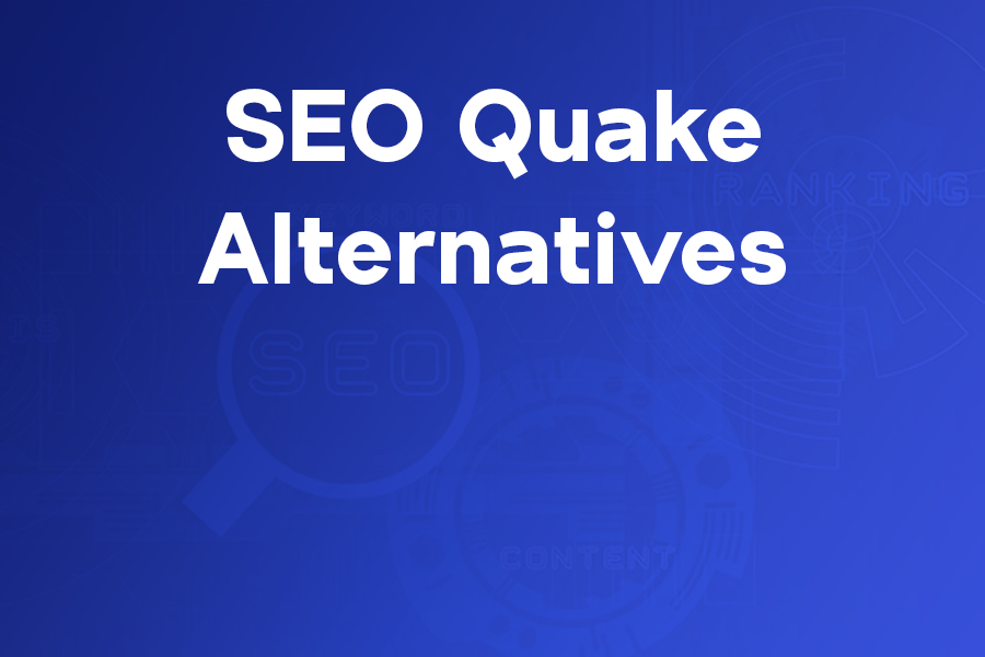 Top SEOquake Alternatives You Should Consider Now